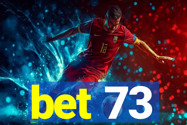 bet 73